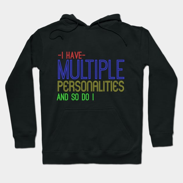 I Have Multiple Personalities And So Do I Hoodie by VintageArtwork